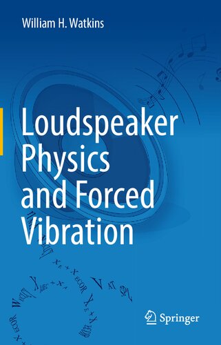 Loudspeaker Physics And Forced Vibration William H Watkins