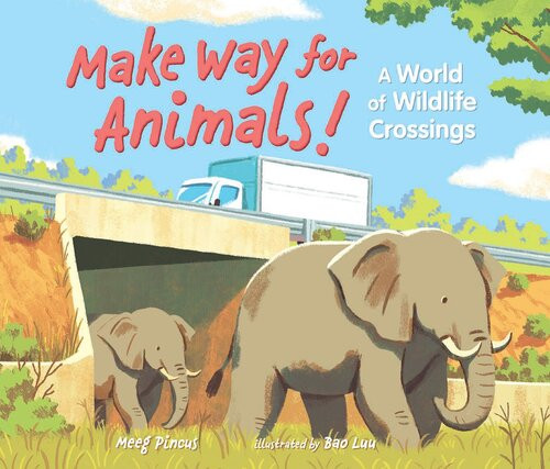 Make Way For Animals A World Of Wildlife Crossings Readalong Ebook Meeg Pincus
