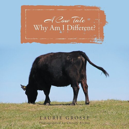 A Cow Tale Why Am I Different Laurie Grosse