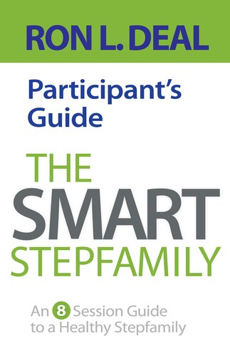 The Smart Stepfamily Participants Guide An 8session Guide To A Healthy Stepfamily Ron L Deal
