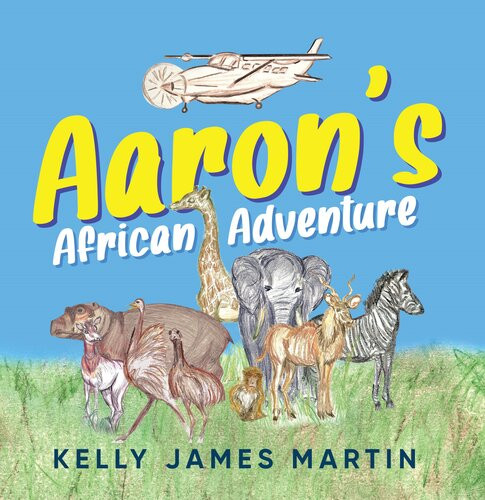 Aarons African Adventure Kelly James Martin