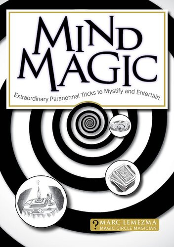 Mind Magic Extraordinary Tricks To Mystify Baffle And Entertain Marc Lemezma