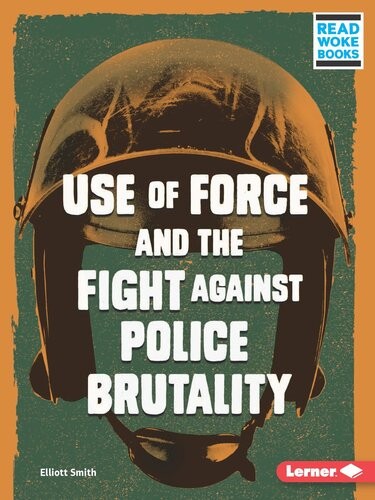 Use Of Force And The Fight Against Police Brutality Readalong Ebook Elliott Smith