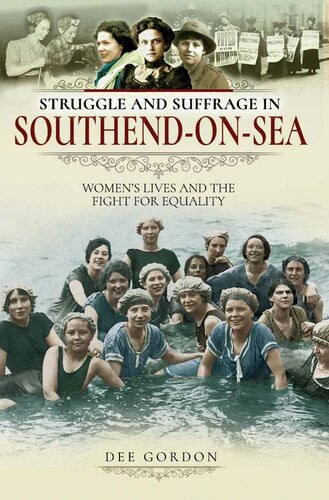 Struggle And Suffrage In Southendonsea Dee Gordon
