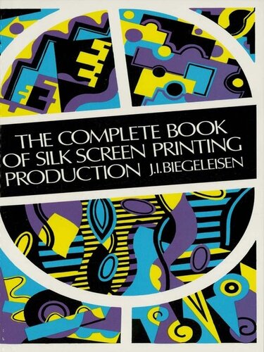 The Complete Book Of Silk Screen Printing Production J I Biegeleisen