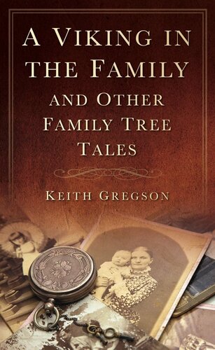 A Viking In The Family And Other Family Tree Tales Keith Gregson