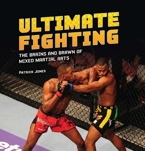 Ultimate Fighting The Brains And Brawn Of Mixed Martial Arts Readalong Ebook Patrick Jones