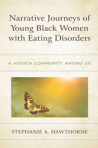 Narrative Journeys Of Young Black Women With Eating Disorders A Hidden Community Among Us Stephanie A Hawthorne