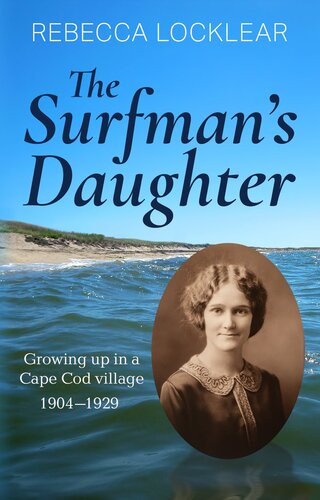 The Surfmans Daughter Growing Up In A Cape Cod Village 19041929 Rebecca Locklear