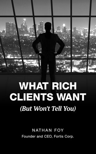 What Rich Clients Want But Wont Tell You Nathan Foy