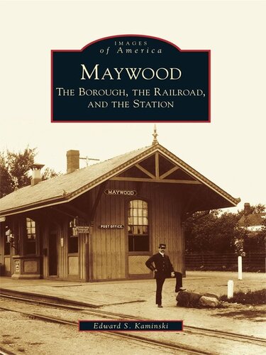 Maywood The Borough The Railroad And The Station Edward S Kaminski