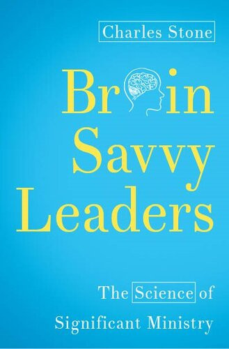 Brainsavvy Leaders The Science Of Significant Ministry Charles Stone