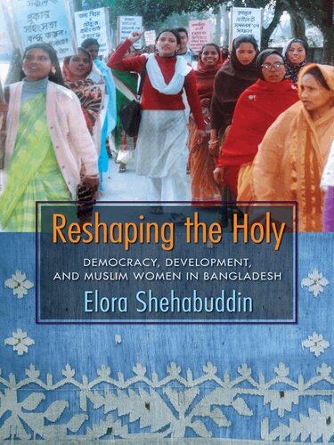 Reshaping The Holy Democracy Development And Muslim Women In Bangladesh Elora Shehabuddin