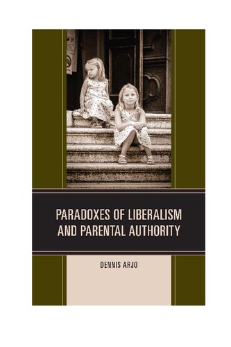 Paradoxes Of Liberalism And Parental Authority Dennis Arjo