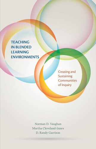 Teaching In Blended Learning Environments Creating And Sustaining Communities Of Inquiry Norman D Vaughan Martha Clevelandinnes D Randy Garrison