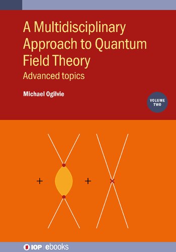A Multidisciplinary Approach To Quantum Field Theory 1st Edition Michael Ogilvie