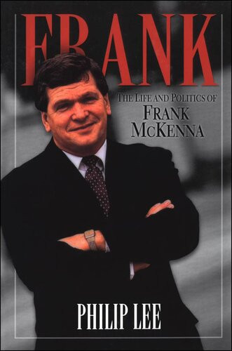 Frank The Life And Politics Of Frank Mckenna Philip Lee