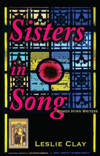 Sisters In Song Women Hymn Writers Leslie Clay