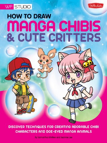 How To Draw Manga Chibis Cute Critters Discover Techniques For Creating Adorable Chibi Characters And Doeeyed Manga Animals Walter Foster Studio 27518th Edition Samantha Whitten