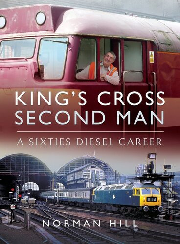 Kings Cross Second Man A Sixties Diesel Career Norman Hill