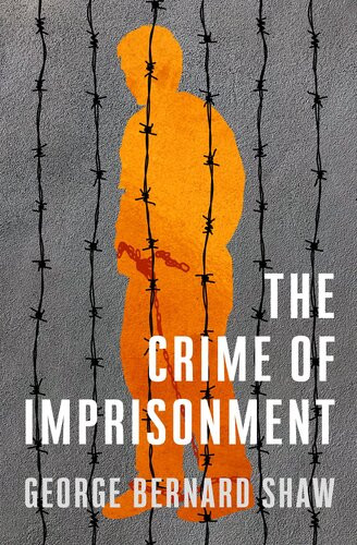 The Crime Of Imprisonment George Bernard Shaw