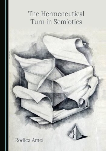 The Hermeneutical Turn In Semiotics 1st Edition Rodica Amel