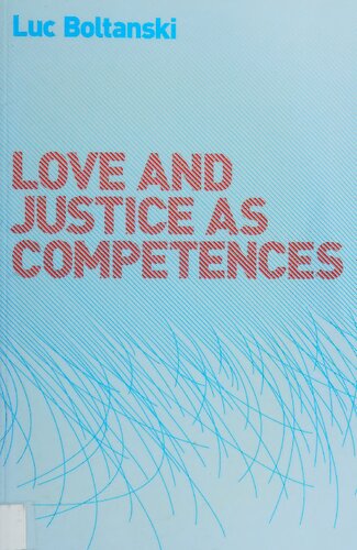 Love And Justice As Competences 1st Edition Luc Boltanski