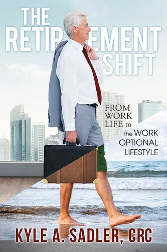 The Retirement Shift From Work Life To The Work Optional Lifestyle Kyle Sadler