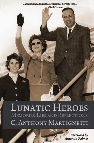 Lunatic Heroes Memories Lies And Reflections C Anthony Martignetti