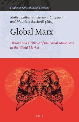 Global Marx History And Critique Of The Social Movement In The World Market Matteo Battistini