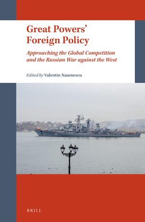 Great Powers Foreign Policy Approaching The Global Competition And The Russian War Against The West Valentin Naumescu Editor