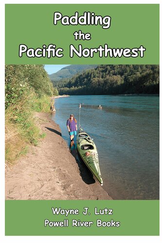Paddling The Pacific Northwest Wayne J Lutz