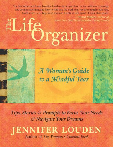 The Life Organizer A Womans Guide To A Mindful Year Jennifer Louden