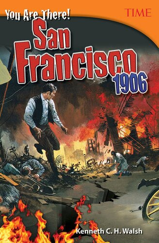 You Are There San Francisco 1906 Readalong Ebook Kenneth Ch Walsh