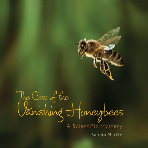 The Case Of The Vanishing Honeybees A Scientific Mystery Readalong Ebook Sandra Markle