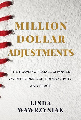 Million Dollar Adjustments The Power Of Small Changes On Performance Productivity And Peace Linda Wawrzyniak