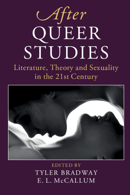 After Queer Studies Literature Theory And Sexuality In The 21st Century Tyler Bradway