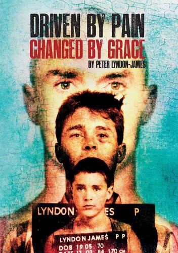 Driven By Pain Changed By Grace The Gritty Sequel To Peter Lyndonjames Book Tough Love Peter Lyndonjames