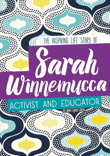 Sarah Winnemucca The Inspiring Life Story Of The Activist And Educator Mary Green