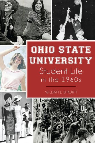 Ohio State University Student Life In The 1960s William J Shkurti