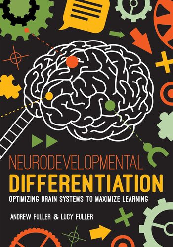 Neurodevelopmental Differentiation Optimizing Brain Systems To Maximize Learning Andrew Fuller Lucy Fuller