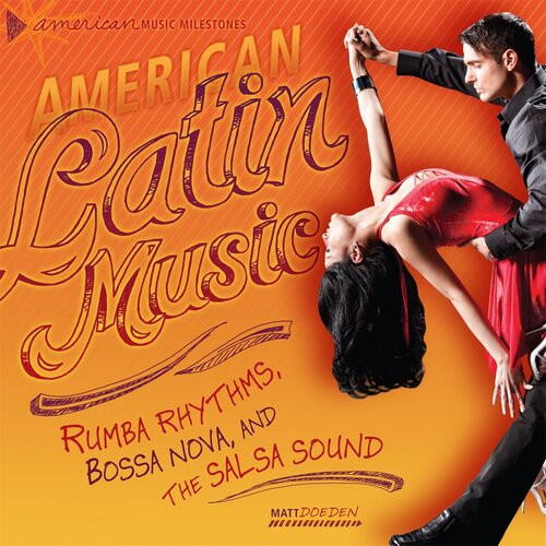 American Latin Music Rumba Rhythms Bossa Nova And The Salsa Sound Readalong Ebook Matt Doeden
