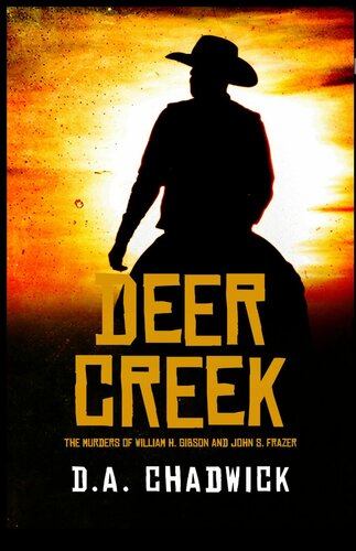 Deer Creek The Murders Of William H Gibson And John S Frazer D A Chadwick