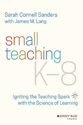 Small Teaching K8 Igniting The Teaching Spark With The Science Of Learning Sarah Connell Sanders