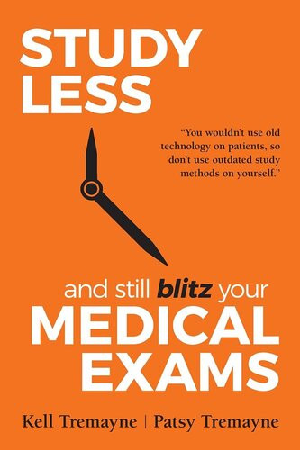 Study Less And Still Blitz Your Medical Exams Patsy Tremayne Kell Tremayne