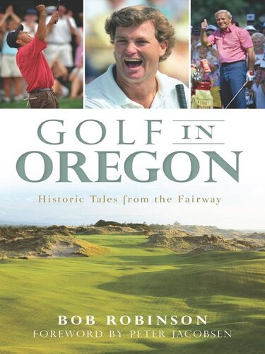 Golf In Oregon Historic Tales From The Fairway Bob Robinson