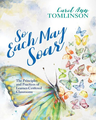 So Each May Soar The Principles And Practices Of Learnercentered Classrooms Carol Ann Tomlinson
