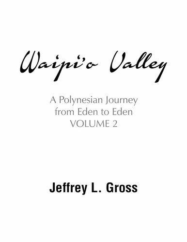 Waipio Valley A Polynesian Journey From Eden To Eden Volume Ii Jeffrey L Gross