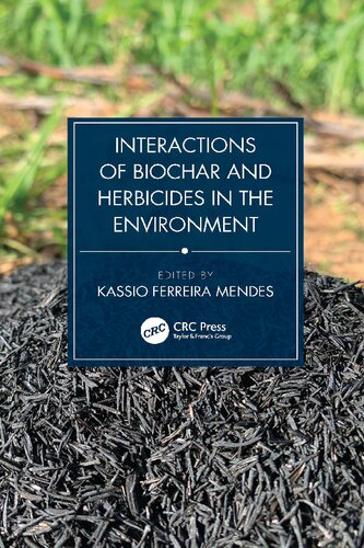 Interactions Of Biochar And Herbicides In The Environment Kassio Mendes