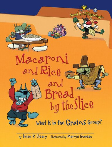 Macaroni And Rice And Bread By The Slice What Is In The Grains Group Readalong Ebook Brian P Cleary